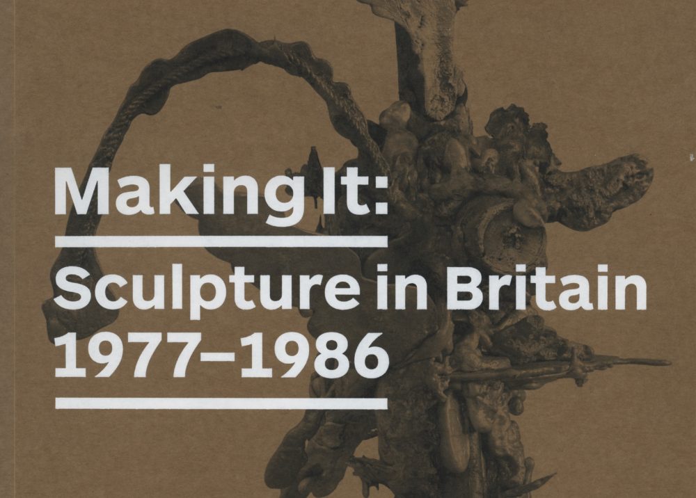 Making It, Sculpture in Britian 1977-1986